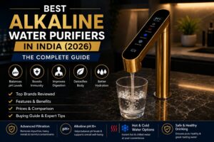 Best Alkaline Water Purifiers in India (2026) : The Complete Guide